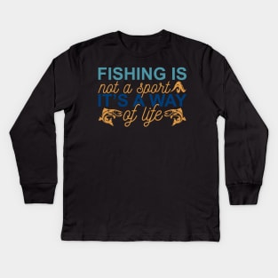 fishing is nat a spart it's a way af life Kids Long Sleeve T-Shirt